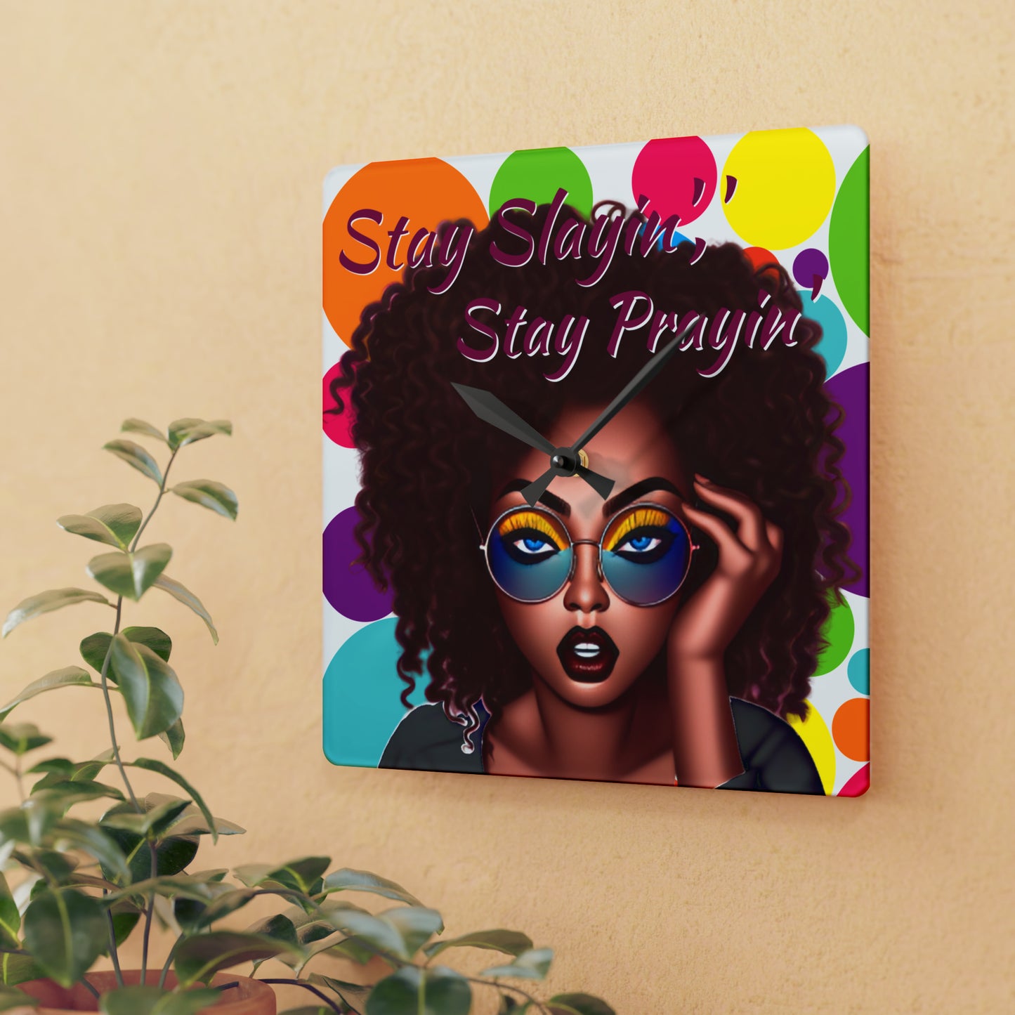 Stay Slayin', Stay Prayin" Acrylic Wall Clock