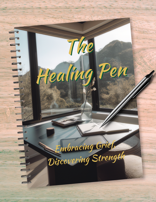 The Healing Pen: Embracing Grief, Discovering Strength